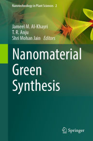 Title: Nanomaterial Green Synthesis, Author: Jameel M. Al-Khayri
