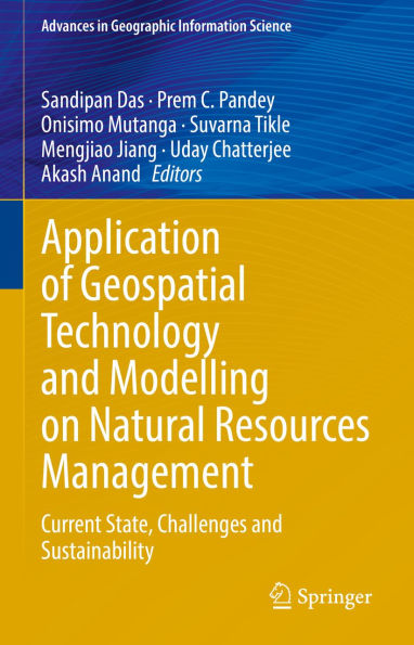 Application of Geospatial Technology and Modelling on Natural Resources Management: Current State, Challenges and Sustainability