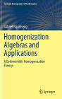 Homogenization Algebras and Applications: A Deterministic Homogenization Theory