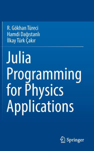 Ebooks kindle format download Julia Programming for Physics Applications by R. Gökhan Türeci, Hamdi Dagistanli, Ilkay Türk Çakir English version