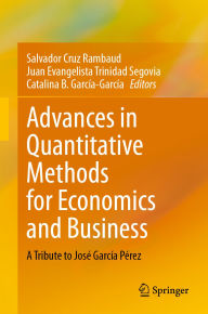 Title: Advances in Quantitative Methods for Economics and Business: A Tribute to José García Pérez, Author: Salvador Cruz Rambaud