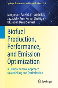Title: Biofuel Production, Performance, and Emission Optimization: A Comprehensive Approach to Modelling and Optimization, Author: Manjunath Patel G. C.