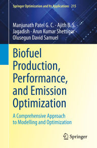 Title: Biofuel Production, Performance, and Emission Optimization: A Comprehensive Approach to Modelling and Optimization, Author: Manjunath Patel G. C.