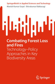 Title: Technology-Policy Interface for Combating Forest Loss and Fires, Author: Manish Kumar Goyal
