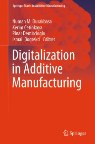 Title: Digitalization in Additive Manufacturing, Author: Numan M. Durakbasa