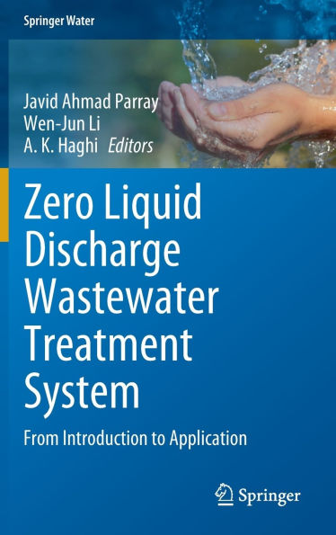 Zero Liquid Discharge Wastewater Treatment System: From Introduction to Application