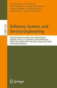 Title: Software, System, and Service Engineering: S3E 2024 Topical Area, Held as Part of FedCSIS 2024, Belgrade, Serbia, 8-11 September, 2024 and KKIO 2024, Held as Part of SEAA 2024, Paris, France, August 28-30, 2024, Revised Selected Papers, Author: Geylani Kardas