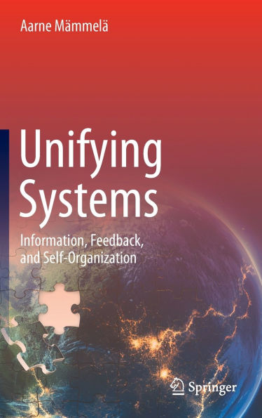 Unifying Systems: Information, Feedback, and Self-Organization