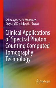 Title: Clinical Applications of Spectral Photon Counting Computed Tomography Technology, Author: Salim Aymeric Si-Mohamed