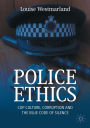 Police Ethics: Cop Culture, Corruption and the Blue Code of Silence