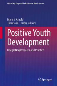 Title: Positive Youth Development: Integrating Research and Practice, Author: Mary E. Arnold