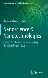 Google free ebooks download kindle Nanoscience & Nanotechnologies: Critical Problems, Science in Society, Historical Perspectives by Raffaele Pisano 9783031851216