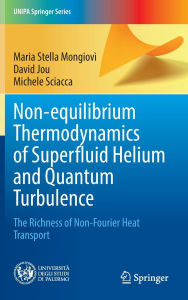 Free pdb format ebook download Non-equilibrium Thermodynamics of Superfluid Helium and Quantum Turbulence: The Richness of Non-Fourier Heat Transport 9783031851476 by Maria Stella Mongiovì, David Jou, Michele Sciacca (English Edition)