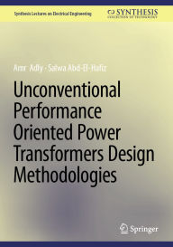 Title: Unconventional Performance Oriented Power Transformers Design Methodologies, Author: Amr Adly