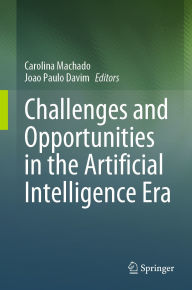 Title: Challenges and Opportunities in the Artificial Intelligence Era, Author: Carolina Machado