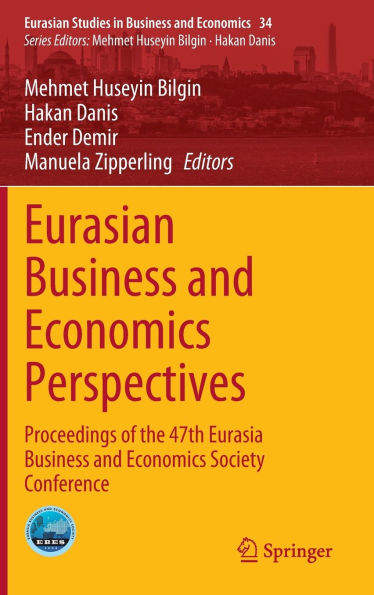 Eurasian Business and Economics Perspectives: Proceedings of the 47th Eurasia Society Conference