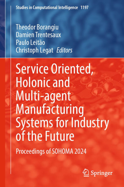 Service Oriented, Holonic and Multi-agent Manufacturing Systems for Industry of the Future: Proceedings of SOHOMA 2024