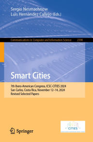 Title: Smart Cities: 7th Ibero-American Congress, ICSC-CITIES 2024, San Carlos, Costa Rica, November 12-14, 2024, Revised Selected Papers, Author: Sergio Nesmachnow