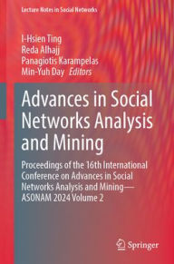 Free books to download on android Advances in Social Networks Analysis and Mining: Proceedings of the 16th International Conference on Advances in Social Networks Analysis and Mining - ASONAM 2024 Volume 2 by I-Hsien Ting, Reda Alhajj, Panagiotis Karampelas, Min-Yuh Day