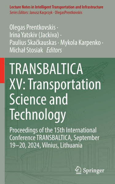 TRANSBALTICA XV: Transportation Science and Technology: Proceedings of the 15th International Conference TRANSBALTICA, September 19-20, 2024, Vilnius, Lithuania