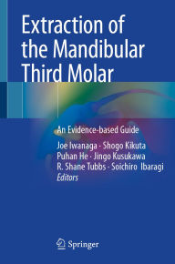 Ebook pdf free download Extraction of the Mandibular Third Molar: An Evidence-based Guide by Joe Iwanaga, Shogo Kikuta, Puhan He, Jingo Kusukawa, R. Shane Tubbs