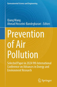 Title: Prevention of Air Pollution: Selected Paper in 2024 9th International Conference on Advances in Energy and Environment Research, Author: Qiang Wang