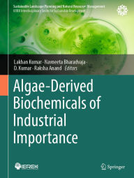Title: Algae-Derived Biochemicals of Industrial Importance, Author: Lakhan Kumar