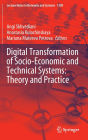Digital Transformation of Socio-Economic and Technical Systems: Theory and Practice