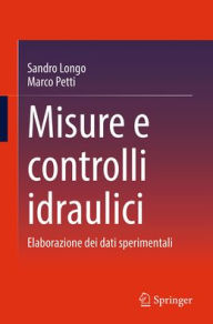 Title: Misure e controlli idraulici: Elaborazione dei dati sperimentali, Author: Sandro Longo