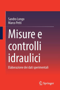 Title: Misure e controlli idraulici: Elaborazione dei dati sperimentali, Author: Sandro Longo
