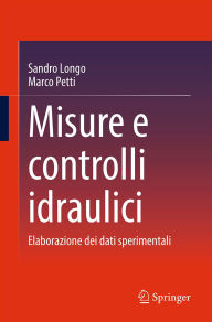 Title: Misure e controlli idraulici: Elaborazione dei dati sperimentali, Author: Sandro Longo