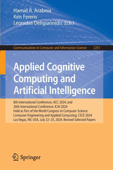 Applied Cognitive Computing and Artificial Intelligence: 8th International Conference, ACC 2024, 26th ICAI Held as Part of the World Congress Computer Science, Engineering Computing, CSCE L