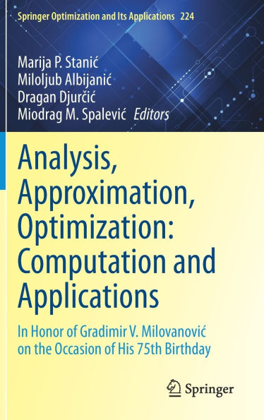 Analysis, Approximation, Optimization: Computation and Applications: In Honor of Gradimir V. Milovanovic on the Occasion of His 75th Birthday