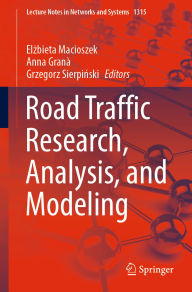 Title: Road Traffic Research, Analysis, and Modeling, Author: Elzbieta Macioszek