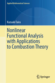 Title: Nonlinear Functional Analysis with Applications to Combustion Theory, Author: Kazuaki Taira