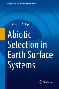 Title: Abiotic Selection in Earth Surface Systems, Author: Jonathan D. Phillips