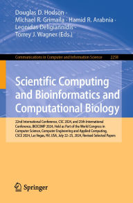Title: Scientific Computing and Bioinformatics and Computational Biology: 22nd International Conference, CSC 2024, and 25th International Conference, BIOCOMP 2024, Held as Part of the World Congress in Computer Science, Computer Engineering and Applied Computing, Author: Douglas D. Hodson