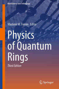 Title: Physics of Quantum Rings, Author: Vladimir M. Fomin