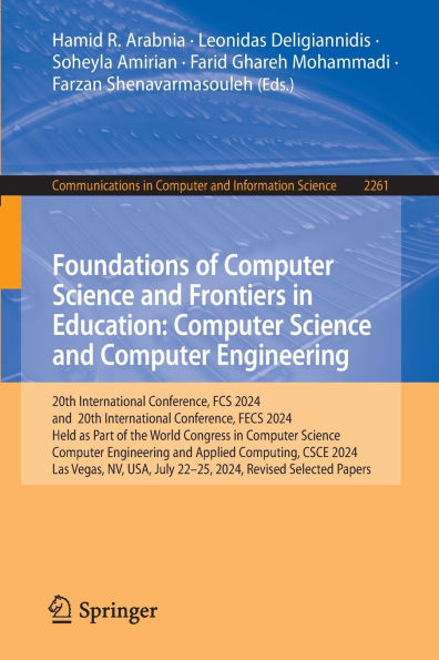 Foundations of Computer Science and Frontiers in Education: Computer Science and Computer Engineering: 20th International Conference, FCS 2024, and 20th International Conference, FECS 2024, Held as Part of the World Congress in Computer Science, Computer