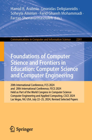 Foundations of Computer Science and Frontiers in Education: Computer Science and Computer Engineering: 20th International Conference, FCS 2024, and 20th International Conference, FECS 2024, Held as Part of the World Congress in Computer Science, Computer