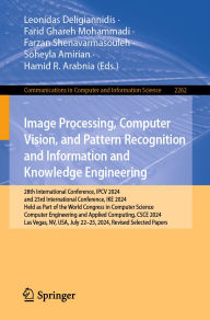Title: Image Processing, Computer Vision, and Pattern Recognition and Information and Knowledge Engineering: 28th International Conference, IPCV 2024, and 23rd International Conference, IKE 2024, Held as Part of the World Congress in Computer Science, Computer E, Author: Leonidas Deligiannidis