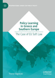 Title: Policy Learning in Greece and Southern Europe: The Case of EU Soft Law, Author: Thenia Vagionaki