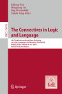 The Connectives in Logic and Language: 4th Tsinghua Interdisciplinary Workshop on Logic, Language, and Meaning, TLLM 2024, Beijing, China, March 29-31, 2024, Revised Selected Papers