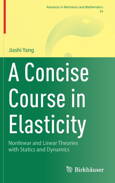 A Concise Course Elasticity: Nonlinear and Linear Theories with Statics Dynamics