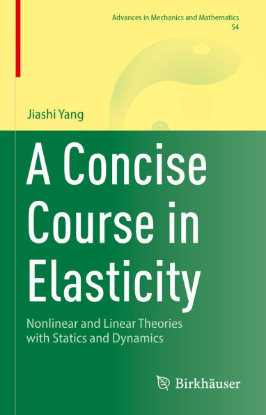 A Concise Course in Elasticity: Nonlinear and Linear Theories with Statics and Dynamics