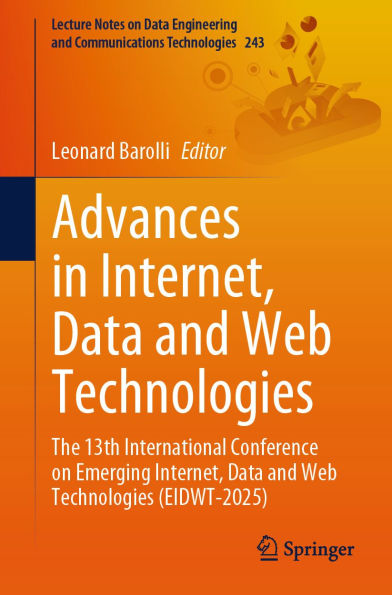 Advances in Internet, Data and Web Technologies: The 13th International Conference on Emerging Internet, Data and Web Technologies (EIDWT-2025)
