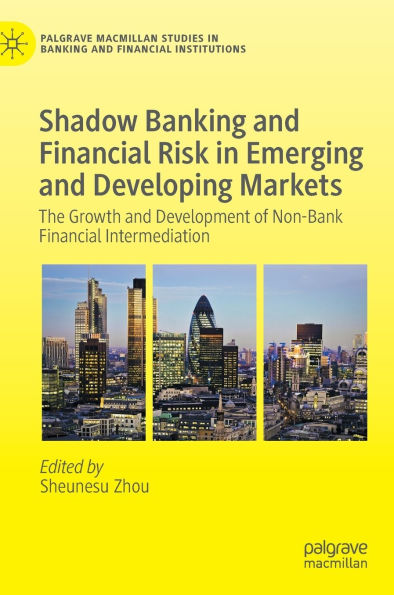 Shadow Banking and Financial Risk Emerging Developing Markets: The Growth Development of Non-Bank Intermediation