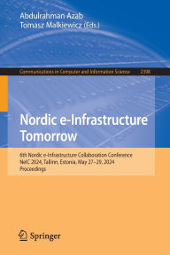 Title: Nordic e-Infrastructure Tomorrow: 6th Nordic e-Infrastructure Collaboration Conference, NeIC 2024, Tallinn, Estonia, May 27-29, 2024, Proceedings, Author: Abdulrahman Azab