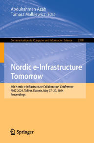 Title: Nordic e-Infrastructure Tomorrow: 6th Nordic e-Infrastructure Collaboration Conference, NeIC 2024, Tallinn, Estonia, May 27-29, 2024, Proceedings, Author: Abdulrahman Azab