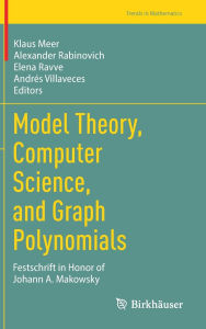 Title: Model Theory, Computer Science, and Graph Polynomials: Festschrift in Honor of Johann A. Makowsky, Author: Klaus Meer